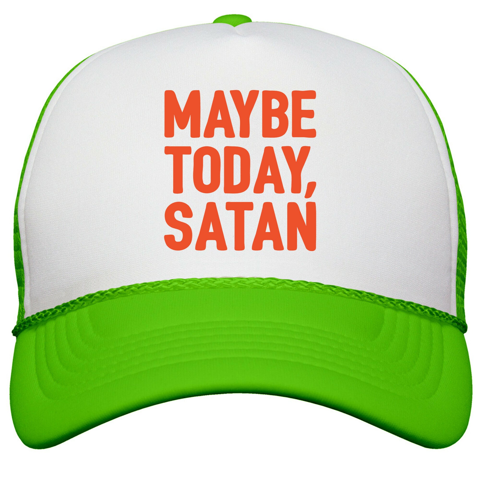 Maybe Today Satan Parody Snapback Trucker Hat